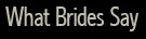 What Brides Say